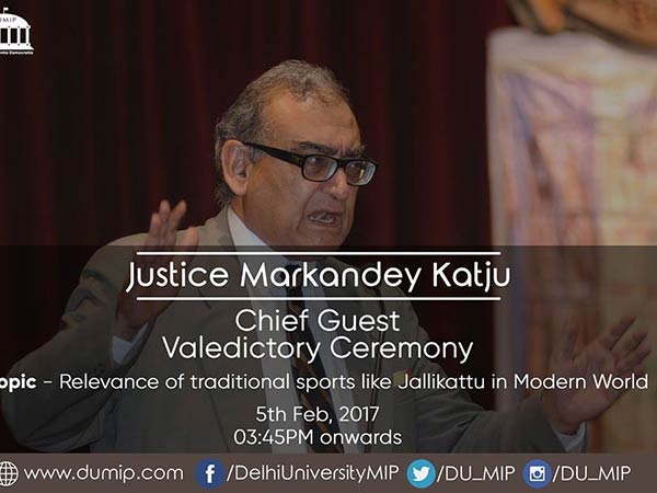 Markandey Katju will take part in the Delhi university MIP Markandey Katju will take part in the Delhi university MIP