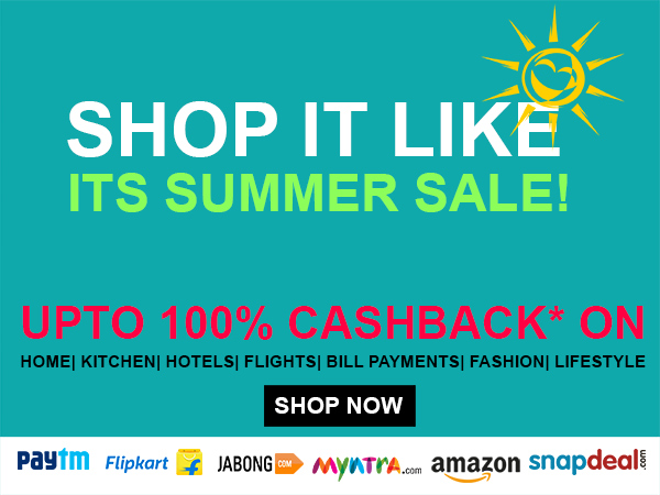 SHOP LIKE IT'S SUMMER SALE! Upto 100% Cashback* at Paytm, Amazon SHOP LIKE IT'S SUMMER SALE! Upto 100% Cashback* at Paytm, Amazon