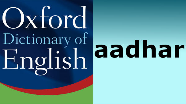 Aadhar word included in Oxford Dictionarys 10th edition Aadhar word included in Oxford Dictionarys 10th edition