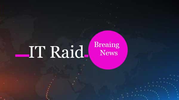 income tax raids and tv breaking news income tax raids and tv breaking news
