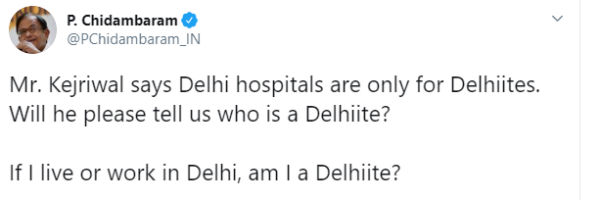 Mr. Kejriwal says Delhi hospitals are only for Delhiites. who is a Delhiite? P Chidambaram Mr. Kejriwal says Delhi hospitals are only for Delhiites. who is a Delhiite? P Chidambaram