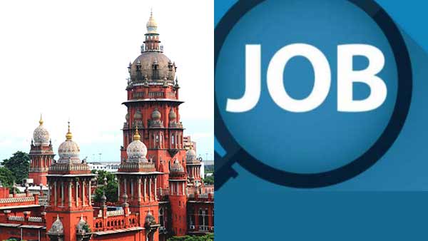 131 vacancies in different departments in the Chennai High Court 131 vacancies in different departments in the Chennai High Court